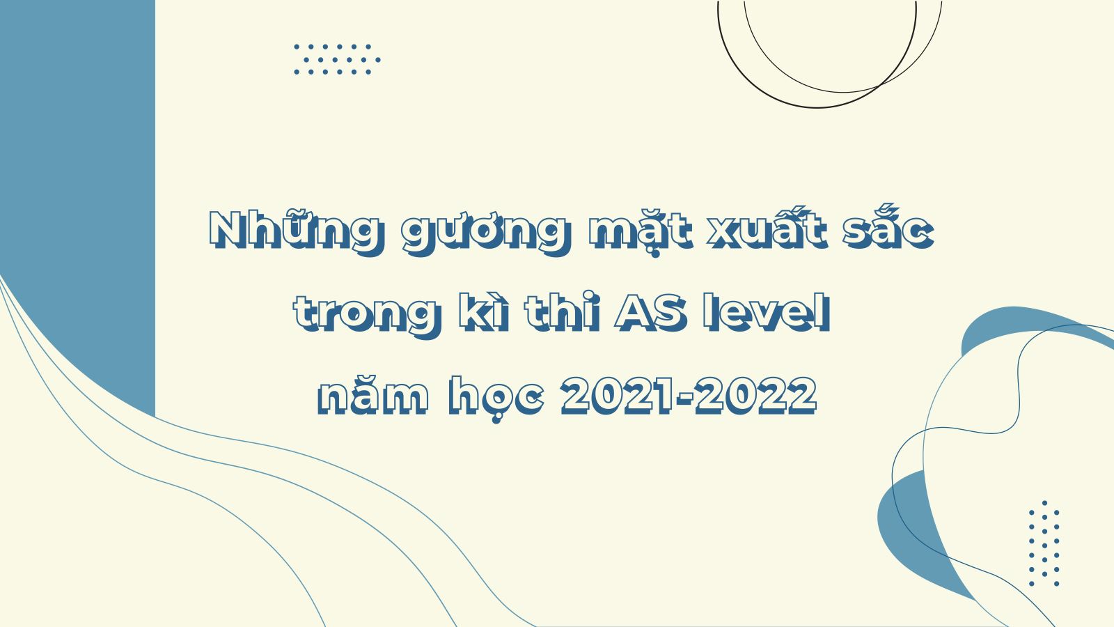 Những gương mặt xuất sắc trong kì thi AS level năm học 2021-2022